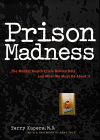 Prison Madness by Terry Kupers, M.D.